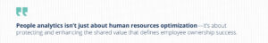 Stylized pull quote, repeating: "People analytics isn’t just about human resources optimization—it’s about protecting and enhancing the shared value that defines employee ownership success."